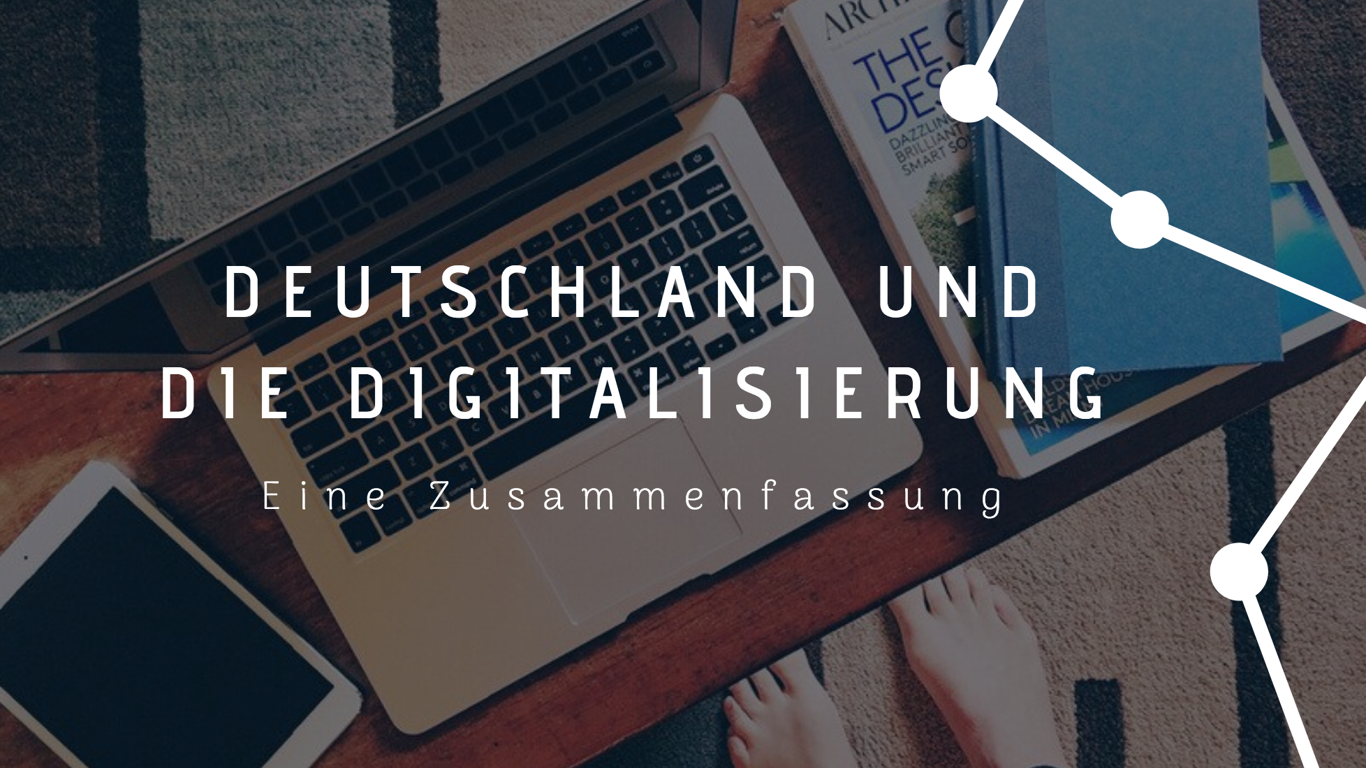 Deutschland und die Digitalisierung – eine Zusammenfassung