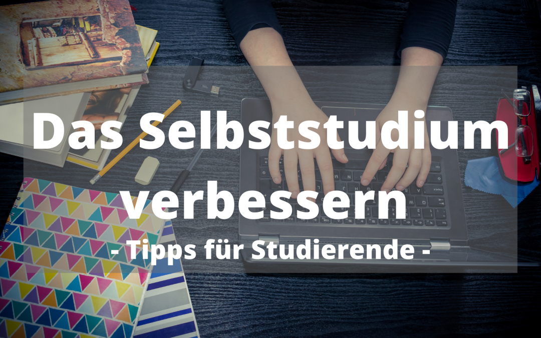Das Selbststudium verbessern – Tipps für Studierende